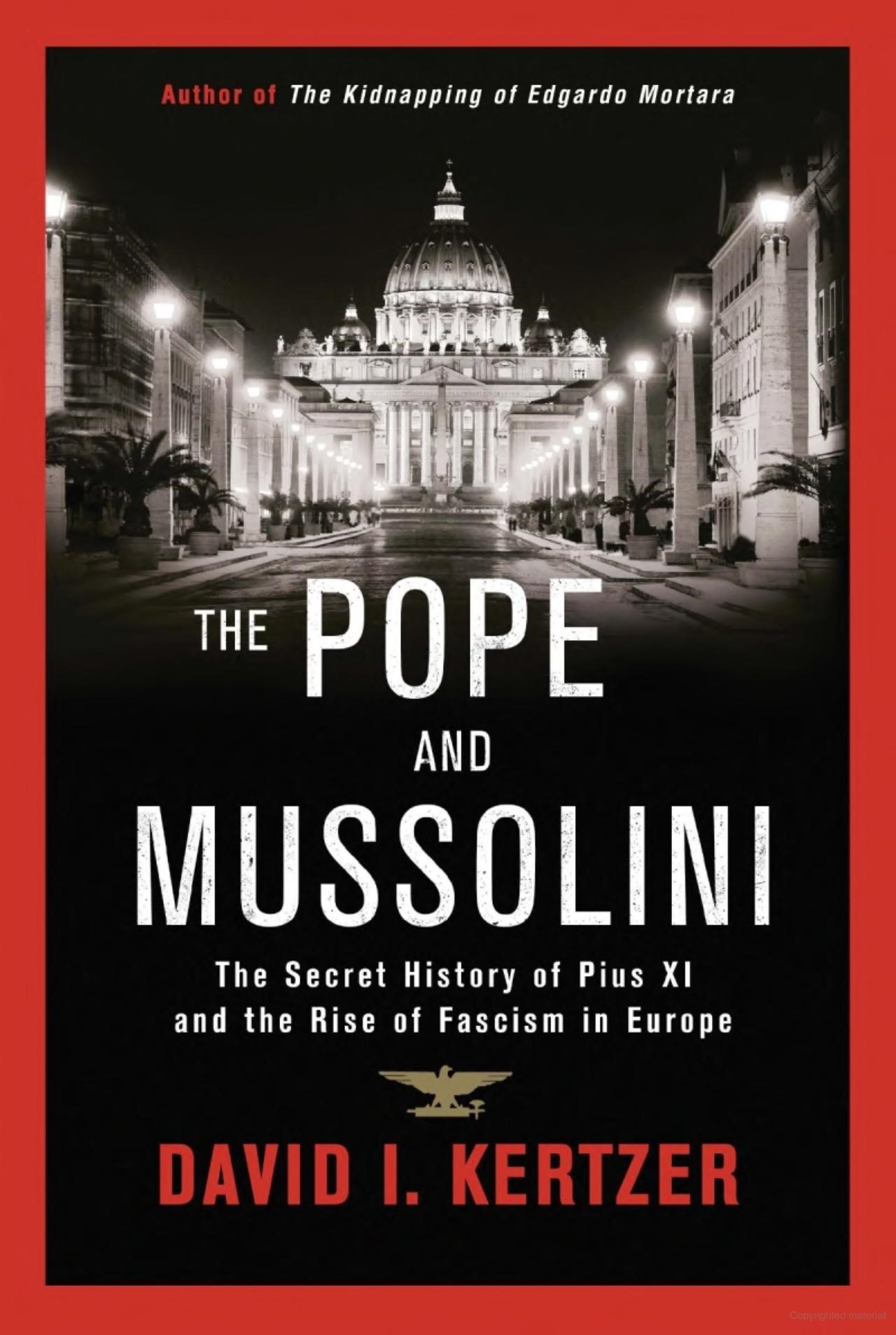 Book Review: The Pope and Mussolini: The Secret History of Pius XI and the Rise of Fascism in Europe - by David I. Kertzer